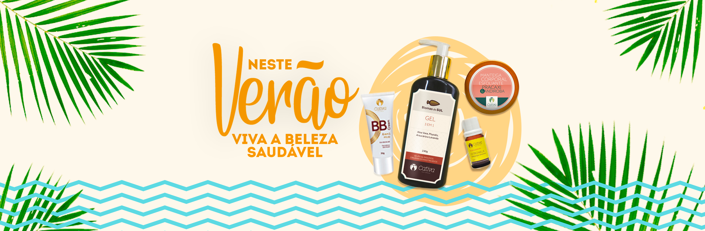 Campanha de Verão Cativa Natureza — Beleza Saudável